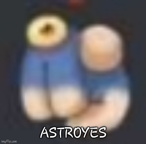ASTROYES | image tagged in wheezel point | made w/ Imgflip meme maker