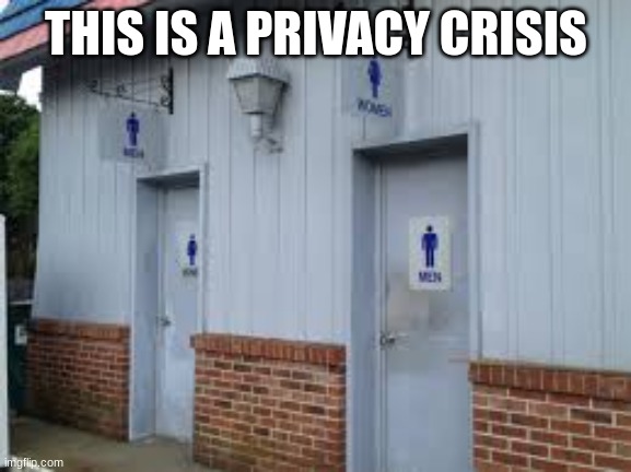 Why? WHY?!?!?!?!?!?!?! | THIS IS A PRIVACY CRISIS | image tagged in you had one job | made w/ Imgflip meme maker