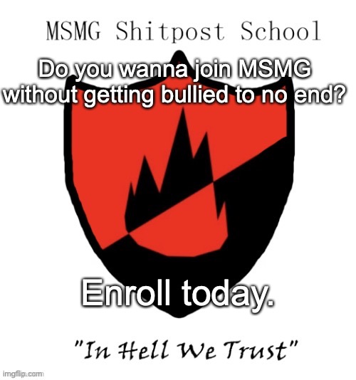 Do you wanna join MSMG without getting bullied to no end? Enroll today. | image tagged in plug,msmg | made w/ Imgflip meme maker