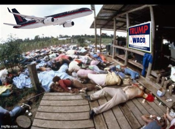 Trumpstown | WACO | image tagged in donald trump,waco,rally,cult,maga,jonestown | made w/ Imgflip meme maker