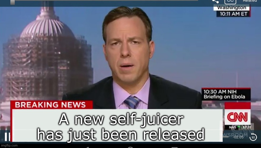 cnn breaking news template | A new self-juicer has just been released | image tagged in cnn breaking news template | made w/ Imgflip meme maker