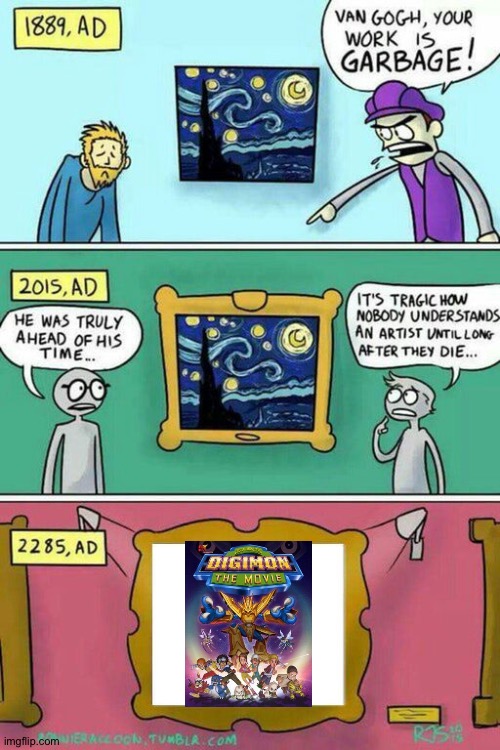 Digimon the movie 2000 is a masterpiece. | image tagged in van gogh meme template | made w/ Imgflip meme maker