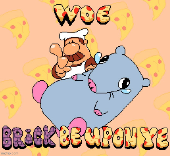 Woe brick be upon ye | image tagged in woe brick be upon ye | made w/ Imgflip meme maker