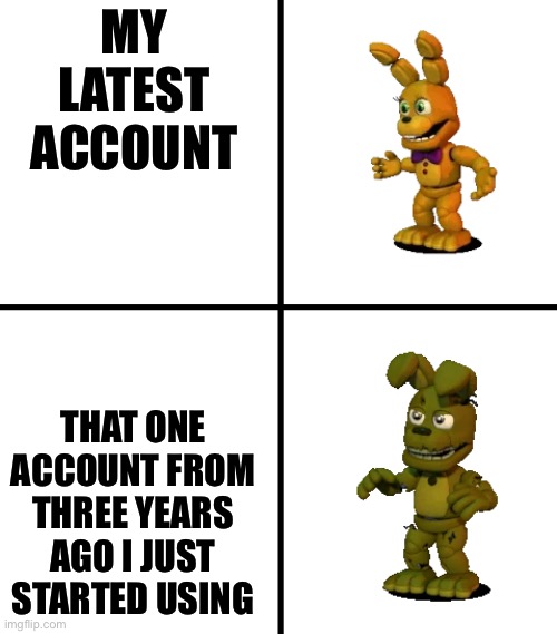 Expectations vs Reality (FNaF World Edit) | MY LATEST ACCOUNT THAT ONE ACCOUNT FROM THREE YEARS AGO I JUST STARTED USING | image tagged in expectations vs reality fnaf world edit | made w/ Imgflip meme maker