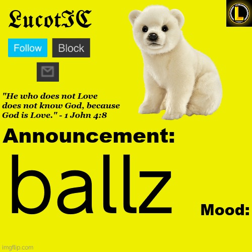 LucotIC "Polar Bear" announcement temp V3 | ballz | image tagged in lucotic polar bear announcement temp v3 | made w/ Imgflip meme maker