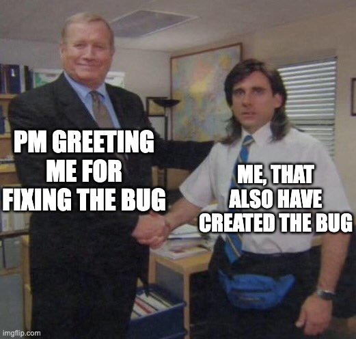 Developer feelings part 2 | PM GREETING ME FOR FIXING THE BUG; ME, THAT ALSO HAVE CREATED THE BUG | image tagged in the office congratulations | made w/ Imgflip meme maker