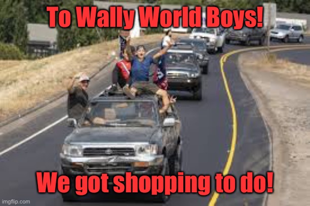 To Wally World Boys! We got shopping to do! | made w/ Imgflip meme maker