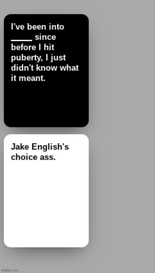 im prepared for the death threats or whatever 50 year old manbitches do with their free time | image tagged in homestuck,cards against humanity | made w/ Imgflip meme maker