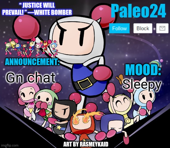 Paleo24's Bomberman Bros Annoucment | Gn chat; Sleepy | image tagged in paleo24's bomberman bros annoucment | made w/ Imgflip meme maker