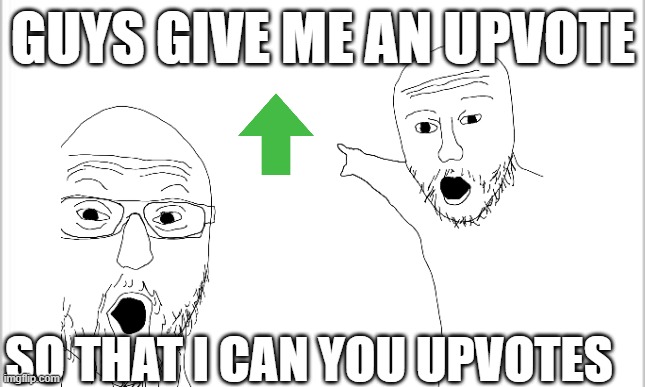 :)pls | GUYS GIVE ME AN UPVOTE; SO THAT I CAN YOU UPVOTES | image tagged in upvote begging | made w/ Imgflip meme maker