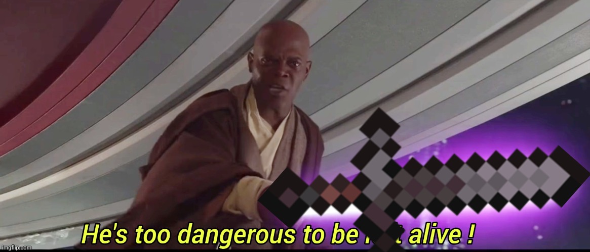 He's too dangerous to be left alive! | image tagged in he's too dangerous to be left alive | made w/ Imgflip meme maker