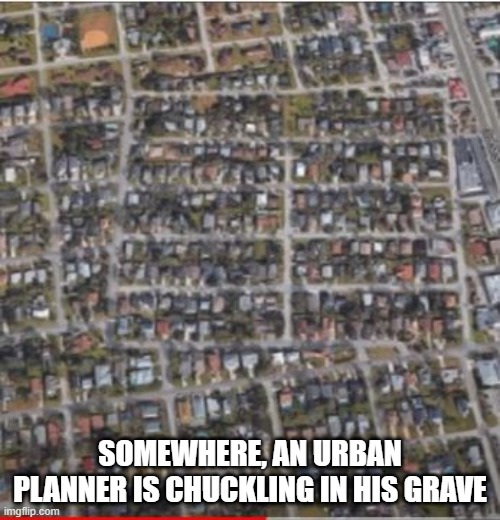 Shifty Streets | SOMEWHERE, AN URBAN PLANNER IS CHUCKLING IN HIS GRAVE | image tagged in you had one job | made w/ Imgflip meme maker