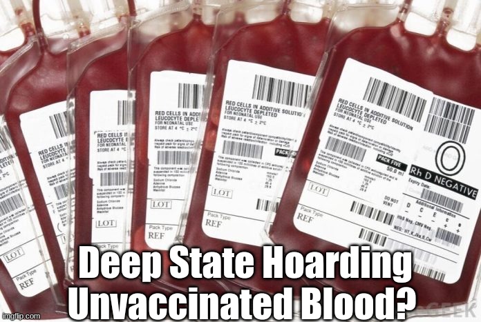 Deep State Hoarding Unvaccinated Blood?  (Video) 