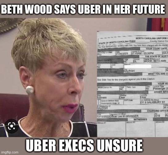 Beth Wood Uber Driver? | BETH WOOD SAYS UBER IN HER FUTURE; UBER EXECS UNSURE | image tagged in auditor,beth wood,crash,dwi,fellon | made w/ Imgflip meme maker