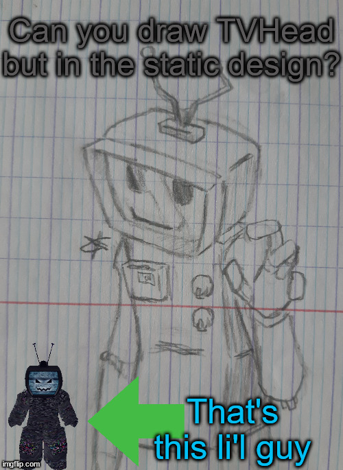 TVHead | Can you draw TVHead but in the static design? That's this li'l guy | image tagged in tvhead | made w/ Imgflip meme maker