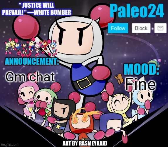 Paleo24's Bomberman Bros Annoucment | Gm chat; Fine | image tagged in paleo24's bomberman bros annoucment | made w/ Imgflip meme maker