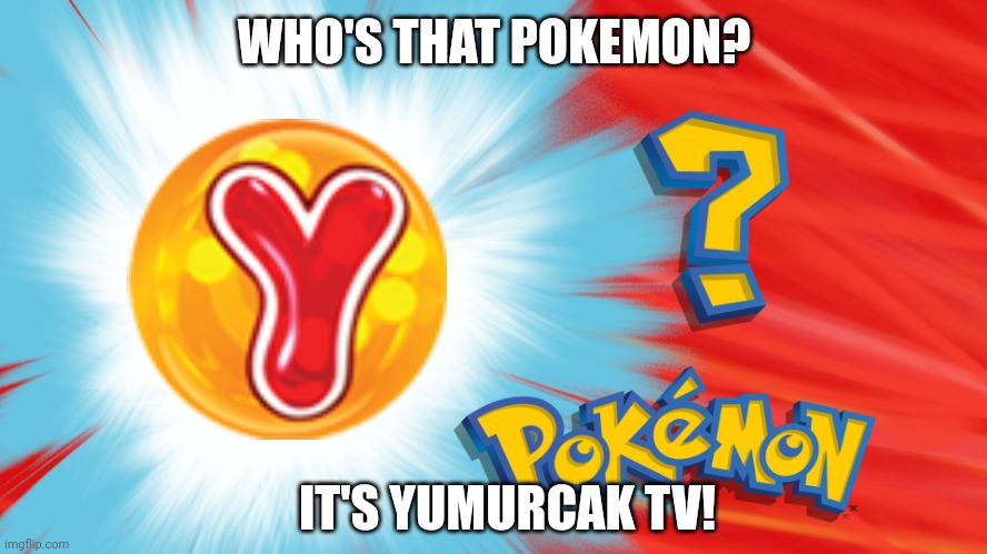Turkish Channel | WHO'S THAT POKEMON? IT'S YUMURCAK TV! | image tagged in who's that pokemon,turkish,channel,pokemon,nintendo | made w/ Imgflip meme maker