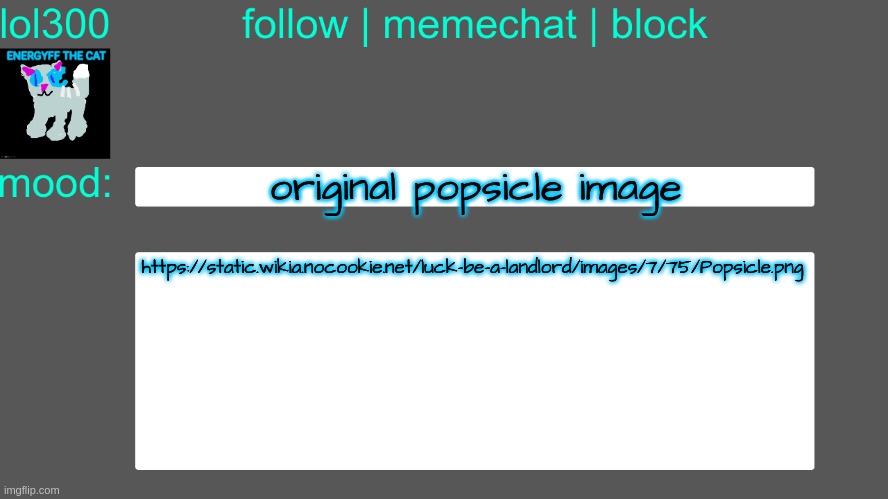 @noise | original popsicle image; https://static.wikia.nocookie.net/luck-be-a-landlord/images/7/75/Popsicle.png | image tagged in lol300 announcement temp 3 | made w/ Imgflip meme maker