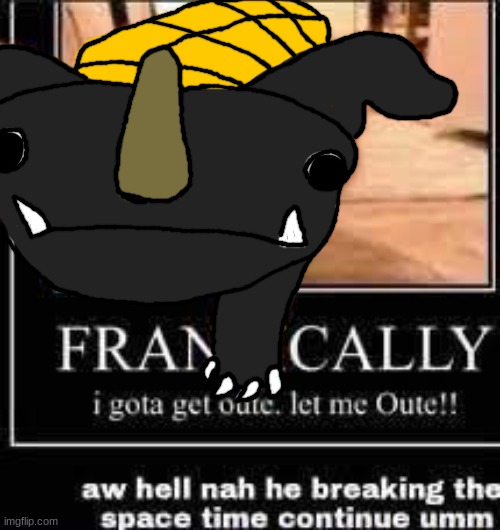 reposting because why not | made w/ Imgflip meme maker
