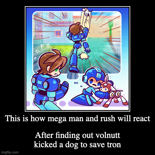 Mega Man and Rush Scared of Volnutt | image tagged in demotivationals,megaman,rush,megaman volnutt,megaman legends | made w/ Imgflip demotivational maker