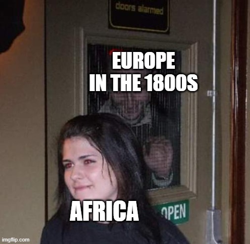 they never got ethiopia | EUROPE IN THE 1800S; AFRICA | image tagged in fb stalking irl,memes,history memes,funny | made w/ Imgflip meme maker
