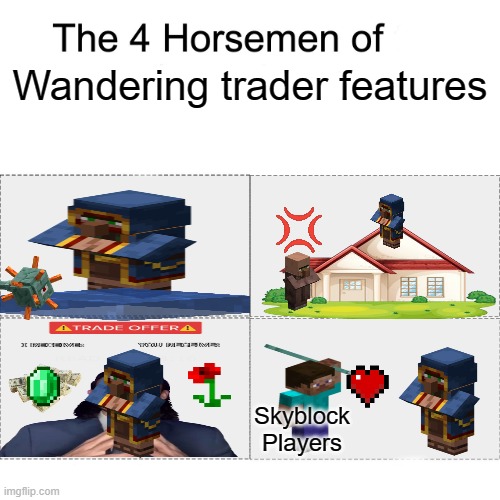 Wandering Trader Features | Wandering trader features; Skyblock Players | image tagged in four horsemen | made w/ Imgflip meme maker