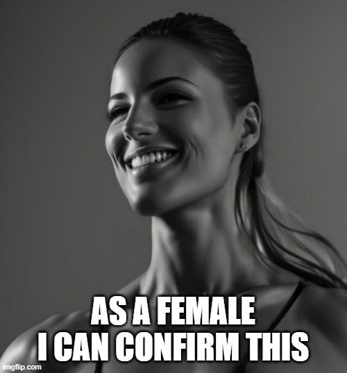 Female Giga Chad | AS A FEMALE
I CAN CONFIRM THIS | image tagged in female giga chad | made w/ Imgflip meme maker
