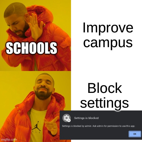 Drake Hotline Bling | Improve campus; SCHOOLS; Block settings | image tagged in memes,drake hotline bling | made w/ Imgflip meme maker