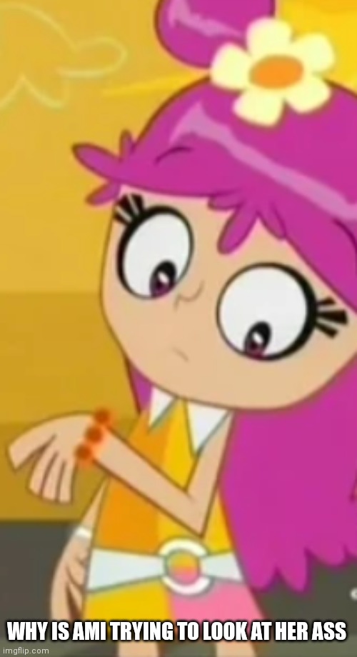 Ami looking at her butt | WHY IS AMI TRYING TO LOOK AT HER ASS | image tagged in funny memes | made w/ Imgflip meme maker