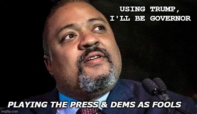 Manhattan D.A. Alvin Bragg |  USING TRUMP, 
I'LL BE GOVERNOR; PLAYING THE PRESS & DEMS AS FOOLS | image tagged in manhattan d a alvin bragg | made w/ Imgflip meme maker