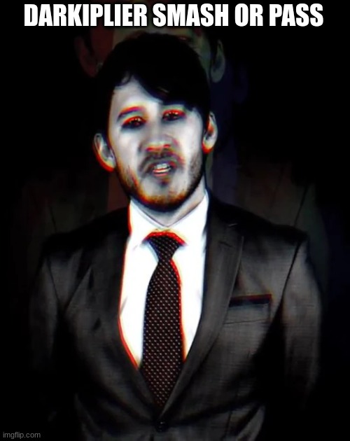 DARKIPLIER SMASH OR PASS | made w/ Imgflip meme maker