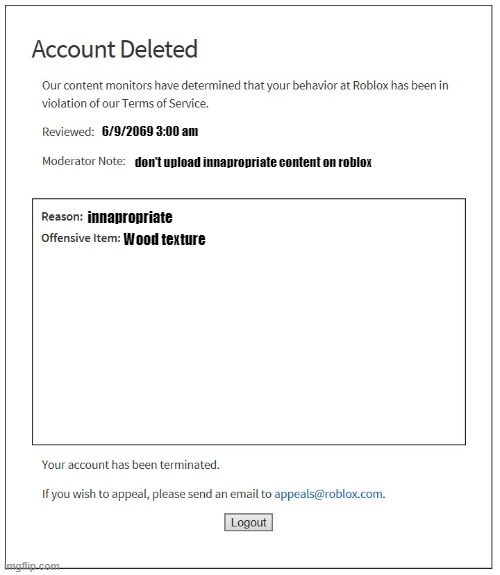 stupid ban | 6/9/2069 3:00 am; don't upload innapropriate content on roblox; innapropriate; Wood texture | image tagged in banned from roblox | made w/ Imgflip meme maker