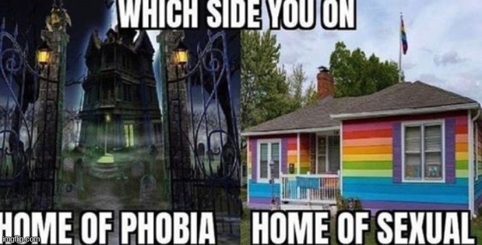 home of phobia cuz the house is bigger | made w/ Imgflip meme maker