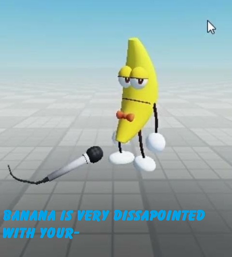 Banana is very dissapointed with your- Blank Meme Template
