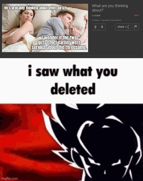 image tagged in i saw what you deleted | made w/ Imgflip meme maker