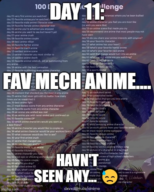 Sorrryyyy | DAY 11:; FAV MECH ANIME.... HAVN'T SEEN ANY... 😓 | image tagged in anime,100 day anime challenge,memes | made w/ Imgflip meme maker