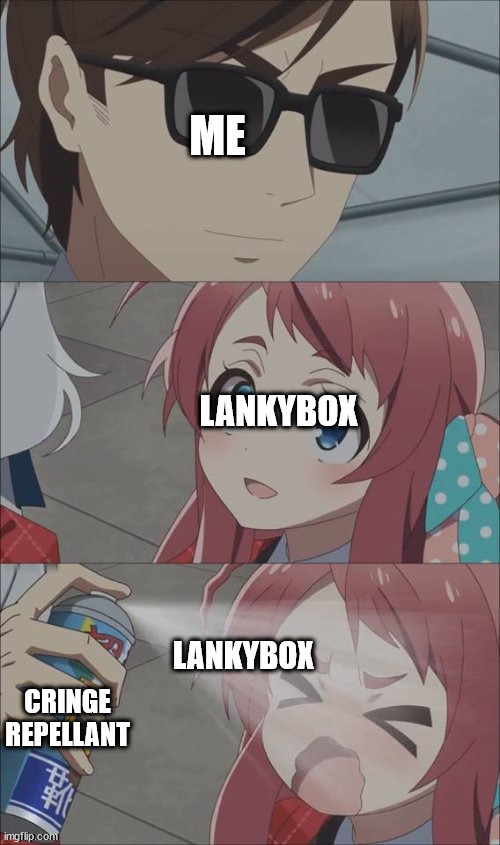pepper spray girl anime | ME LANKYBOX LANKYBOX CRINGE REPELLANT | image tagged in pepper spray girl anime | made w/ Imgflip meme maker