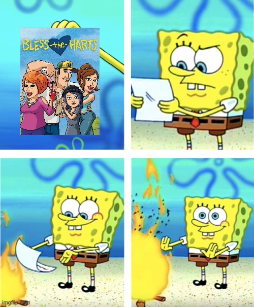 bless the harts is still garbage | image tagged in spongebob throwing paper into fire,fox,bad cartoons,bad shows | made w/ Imgflip meme maker