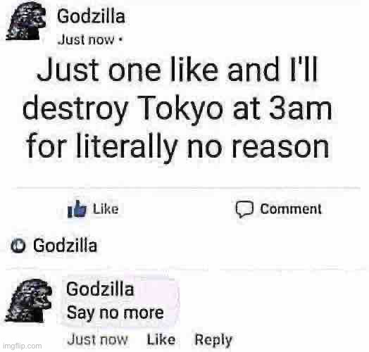 image tagged in godzilla,memes | made w/ Imgflip meme maker