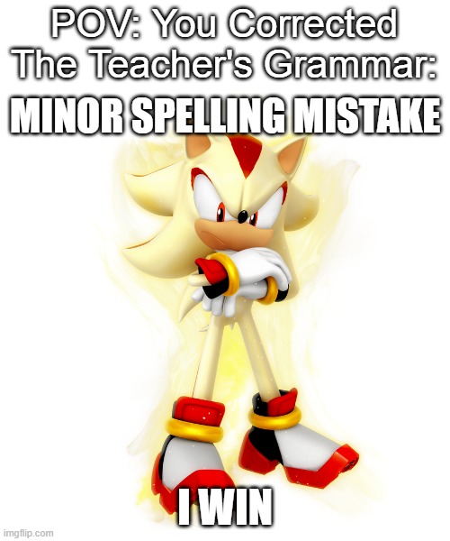 I do this so often to the point where I feel bad about it | POV: You Corrected The Teacher's Grammar: | image tagged in minor spelling mistake hd,school,grammar | made w/ Imgflip meme maker