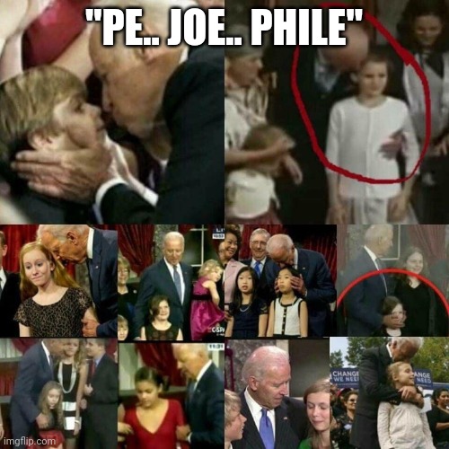 ..."joe is joe"  nancy pelosi | "PE.. JOE.. PHILE" | image tagged in joe biden pedophile | made w/ Imgflip meme maker