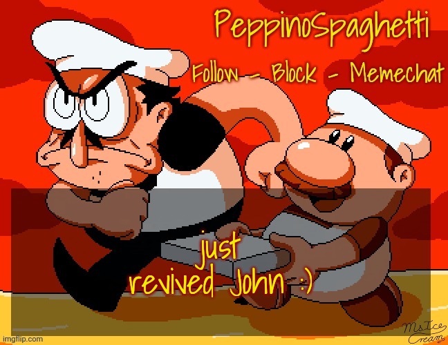 pizza tower btw | just revived John :) | image tagged in peppino temp | made w/ Imgflip meme maker