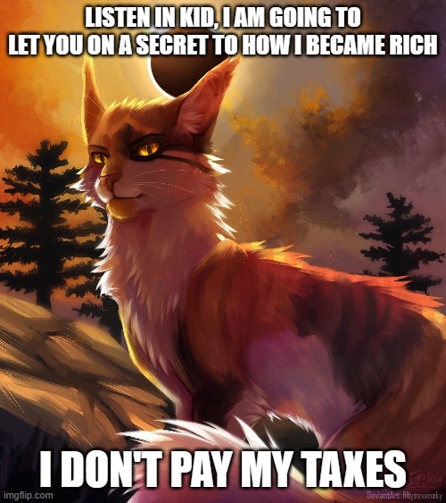 Sol tax evasion | LISTEN IN KID, I AM GOING TO LET YOU ON A SECRET TO HOW I BECAME RICH; I DON'T PAY MY TAXES | image tagged in sol | made w/ Imgflip meme maker