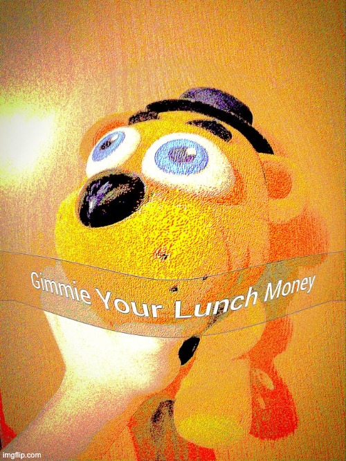 Gimmie your Lunch Money | made w/ Imgflip meme maker