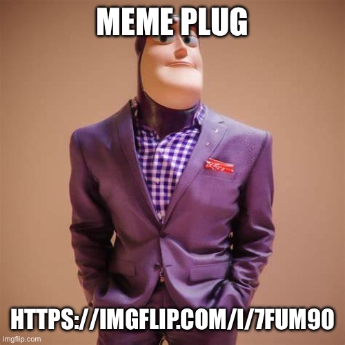 i put the penis in my vagina (thanks for using my temp btw) | MEME PLUG; HTTPS://IMGFLIP.COM/I/7FUM90 | image tagged in buzz lightyear drip | made w/ Imgflip meme maker