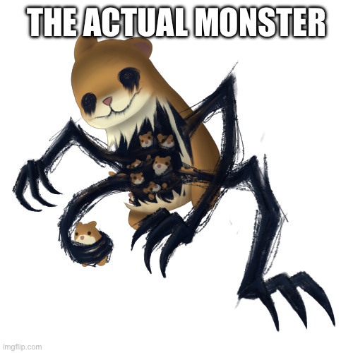 THE ACTUAL MONSTER | made w/ Imgflip meme maker