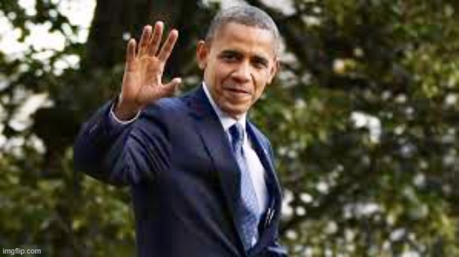 Obama Goodbye | image tagged in obama goodbye | made w/ Imgflip meme maker