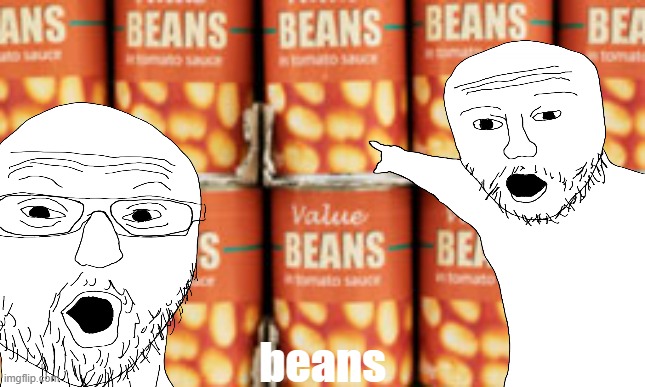 OMG OMG OMGGGGGG LOOK!!!!!!!!!!!!!!!!!!!!!!! | beans | image tagged in pointing,memes,funny,fun,look,funny memes | made w/ Imgflip meme maker