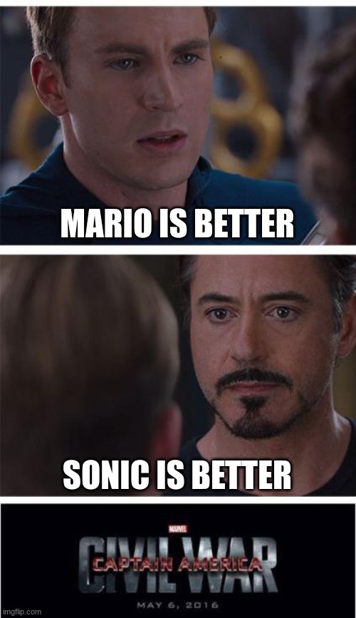 I like both | MARIO IS BETTER; SONIC IS BETTER | image tagged in memes,marvel civil war 1 | made w/ Imgflip meme maker