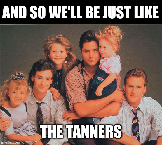 AND SO WE'LL BE JUST LIKE; THE TANNERS | image tagged in AnimalCollective | made w/ Imgflip meme maker